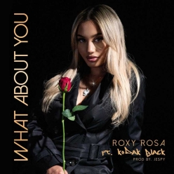 Roxy Rosa ft. Kodak Black - What About You